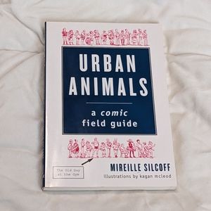 💥 Urban Animals a Comic Field Guide by Mireille Silcoff Illustrations by Kagan